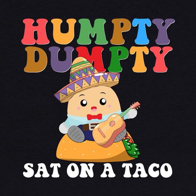 Humpty Dumpty Sat on a Taco Cinco de Mayo by New Hights